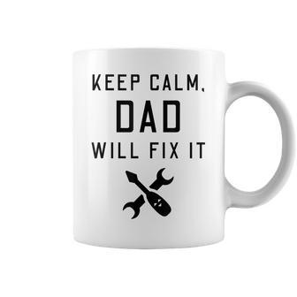 Keep Calm Dad Will Fix It For Fathers Day [Tools] Gift For Mens Coffee Mug | Mazezy